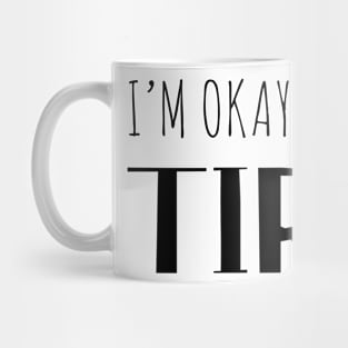 I'm Okay, I'm Just Tired Mug